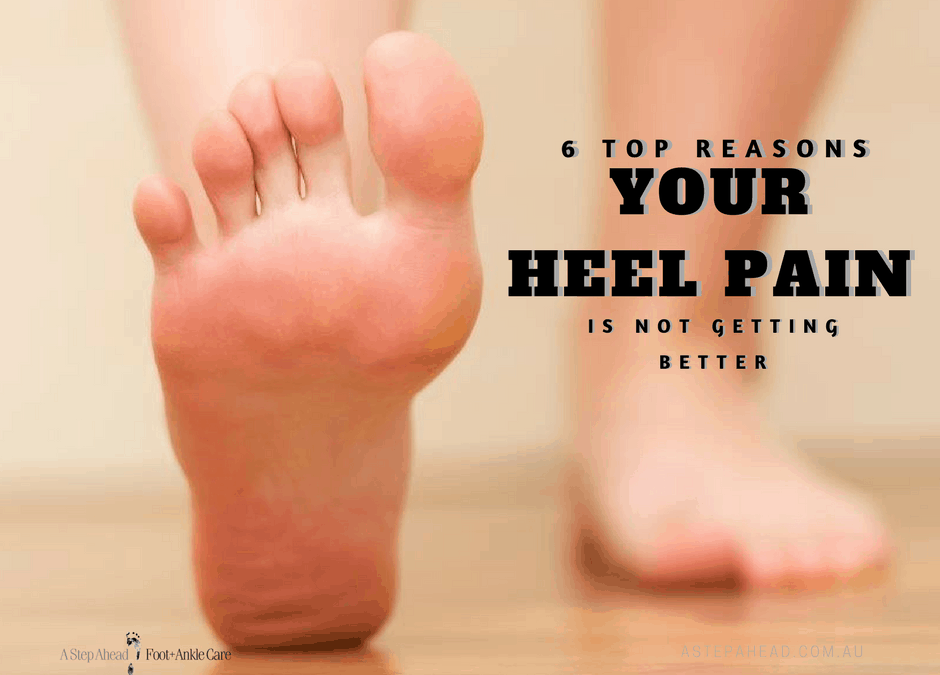 Top 6 reason your heel pain isn’t getting better – UPDATED!